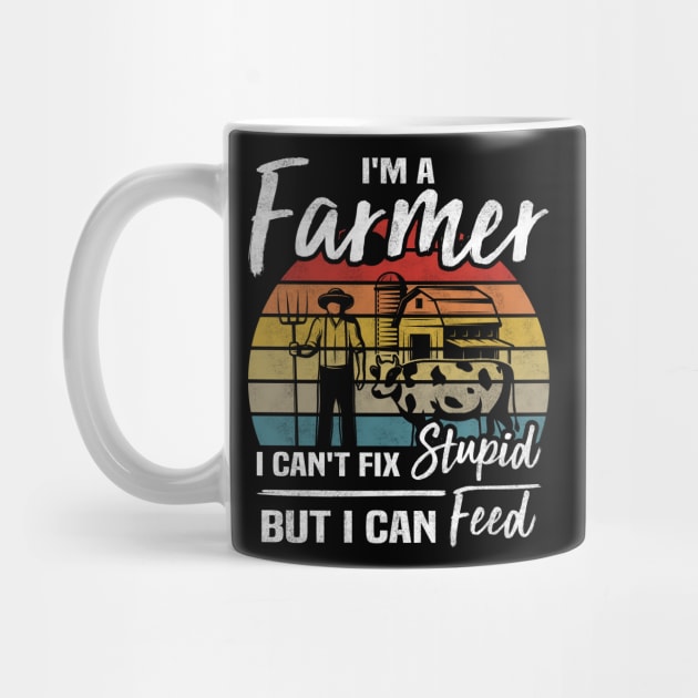 I'm A Farmer I Can't Fix Stupid But I Can Feed Funny Farming by BenTee